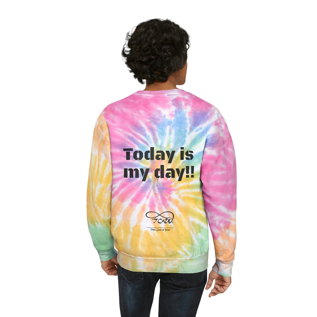 Ohhh no, Not Today!! Today is My Day!! Unisex Tie-Dye Sweatshirt, choose your color