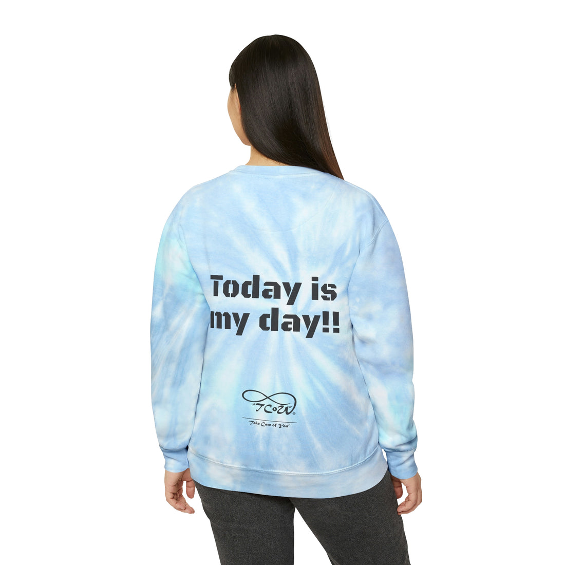 Ohhh no, Not Today!! Today is My Day!! Unisex Tie-Dye Sweatshirt, choose your color