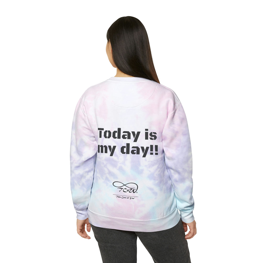 Ohhh no, Not Today!! Today is My Day!! Unisex Tie-Dye Sweatshirt, choose your color