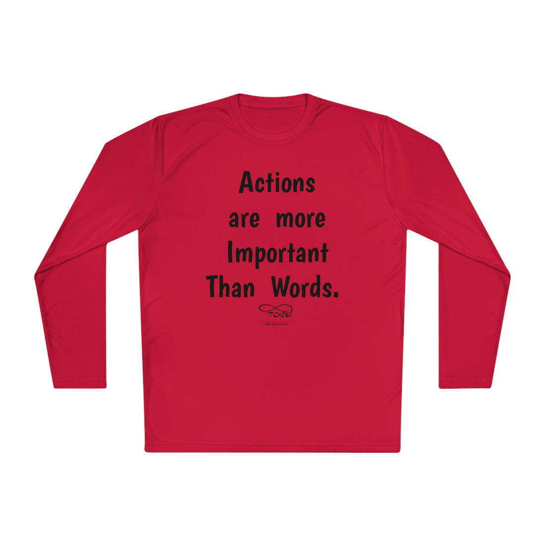 T-Shirt—"Actions are more Important than words, BUT REMEMBER, No Response IS a Response!!"-- Unisex Lightweight Long Sleeve Tee