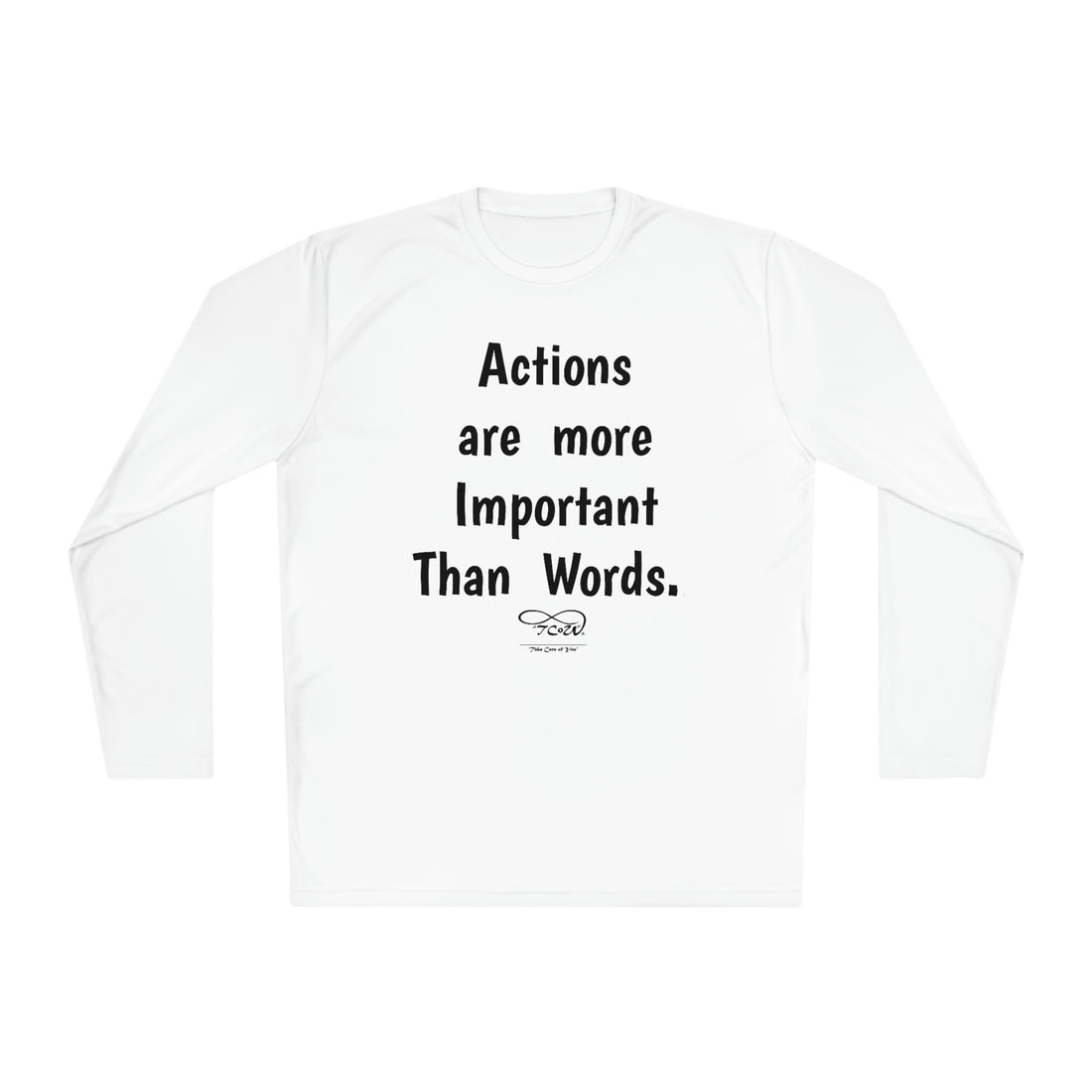 T-Shirt—"Actions are more Important than words, BUT REMEMBER, No Response IS a Response!!"-- Unisex Lightweight Long Sleeve Tee