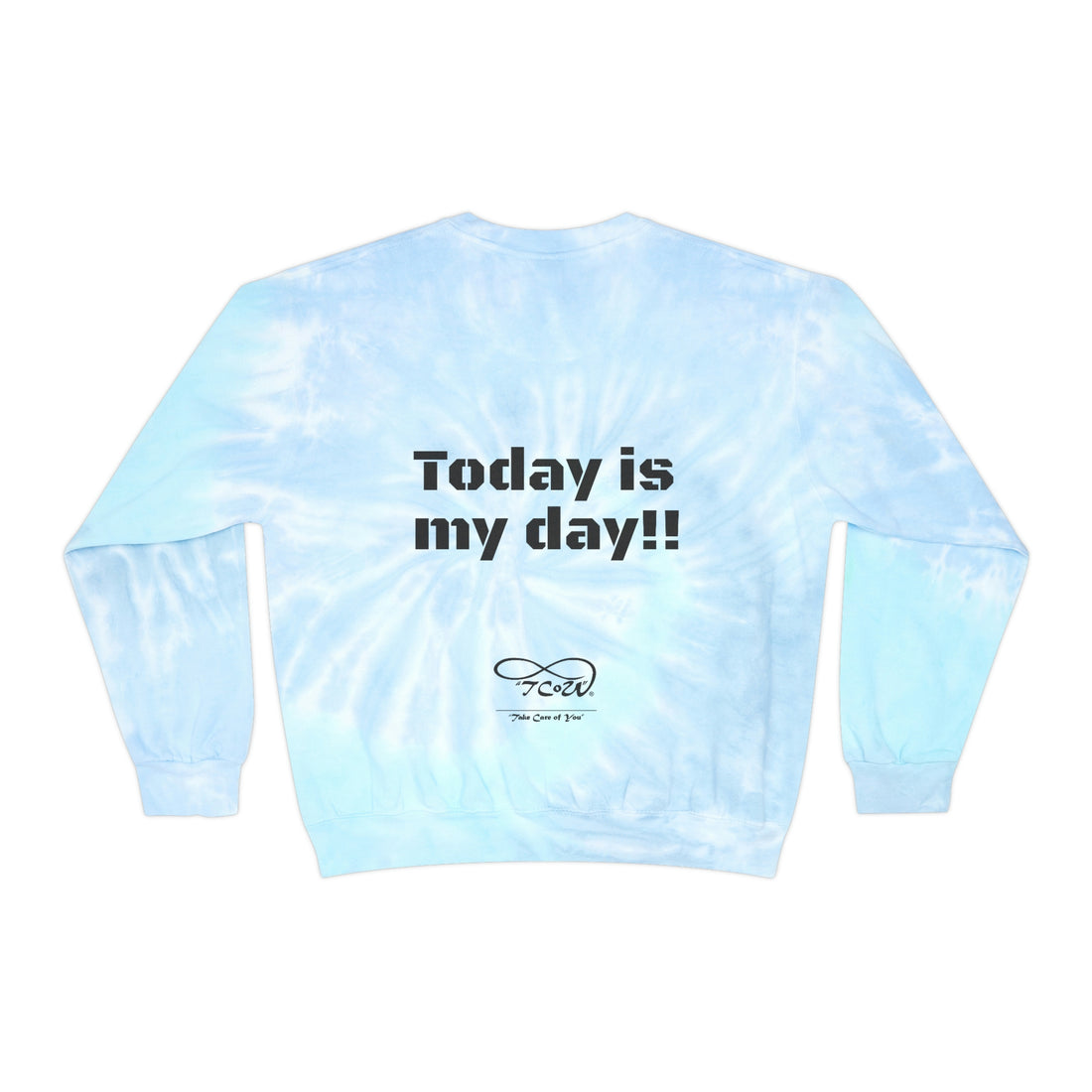 Ohhh no, Not Today!! Today is My Day!! Unisex Tie-Dye Sweatshirt, choose your color