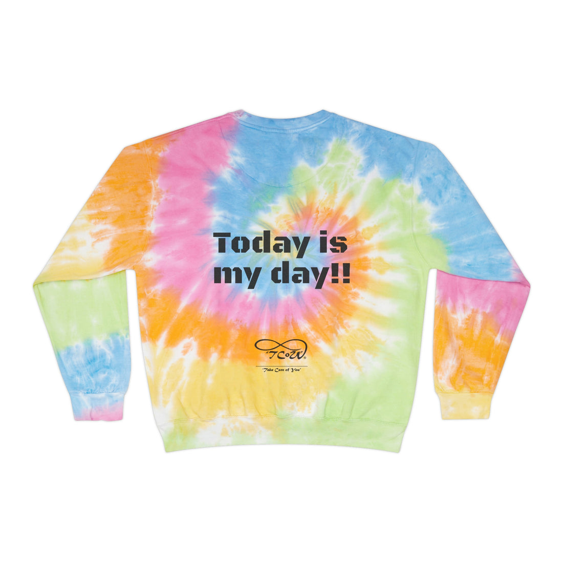 Ohhh no, Not Today!! Today is My Day!! Unisex Tie-Dye Sweatshirt, choose your color