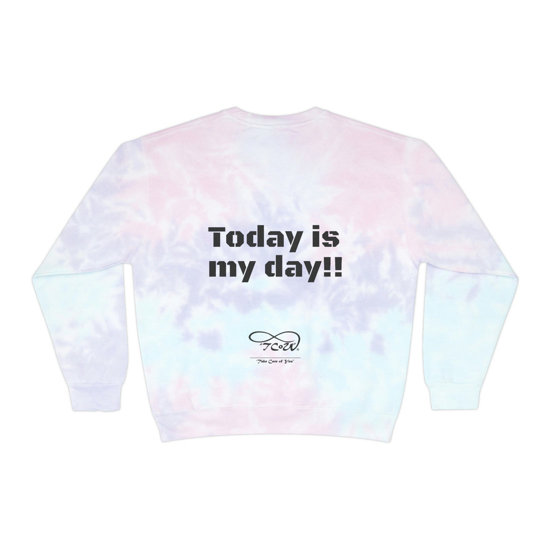 Ohhh no, Not Today!! Today is My Day!! Unisex Tie-Dye Sweatshirt, choose your color