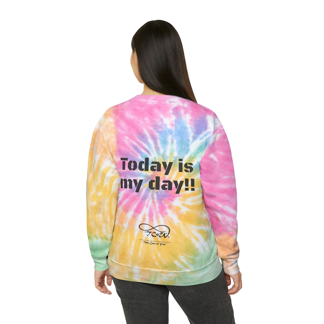 Ohhh no, Not Today!! Today is My Day!! Unisex Tie-Dye Sweatshirt, choose your color