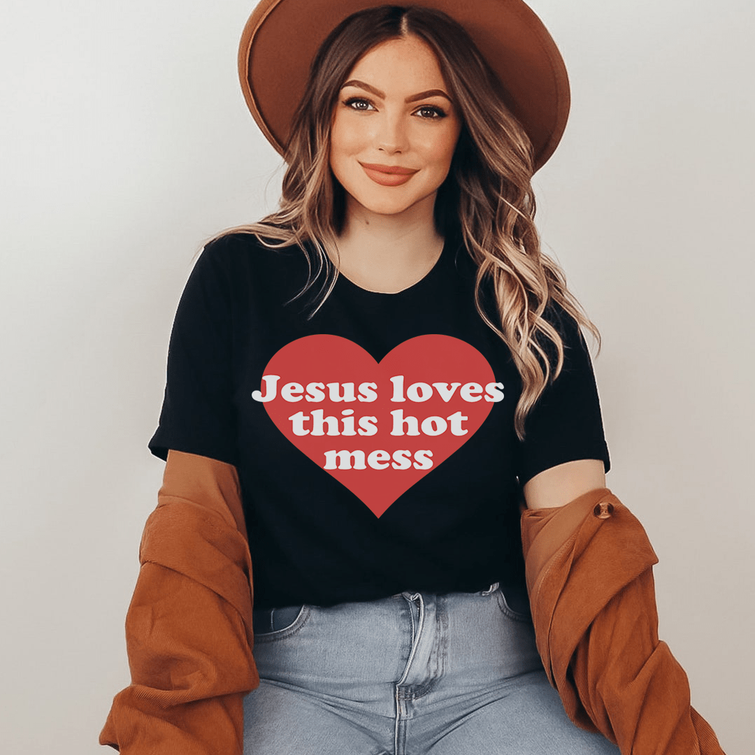 Jesus Loves This Hot Mess Tee
