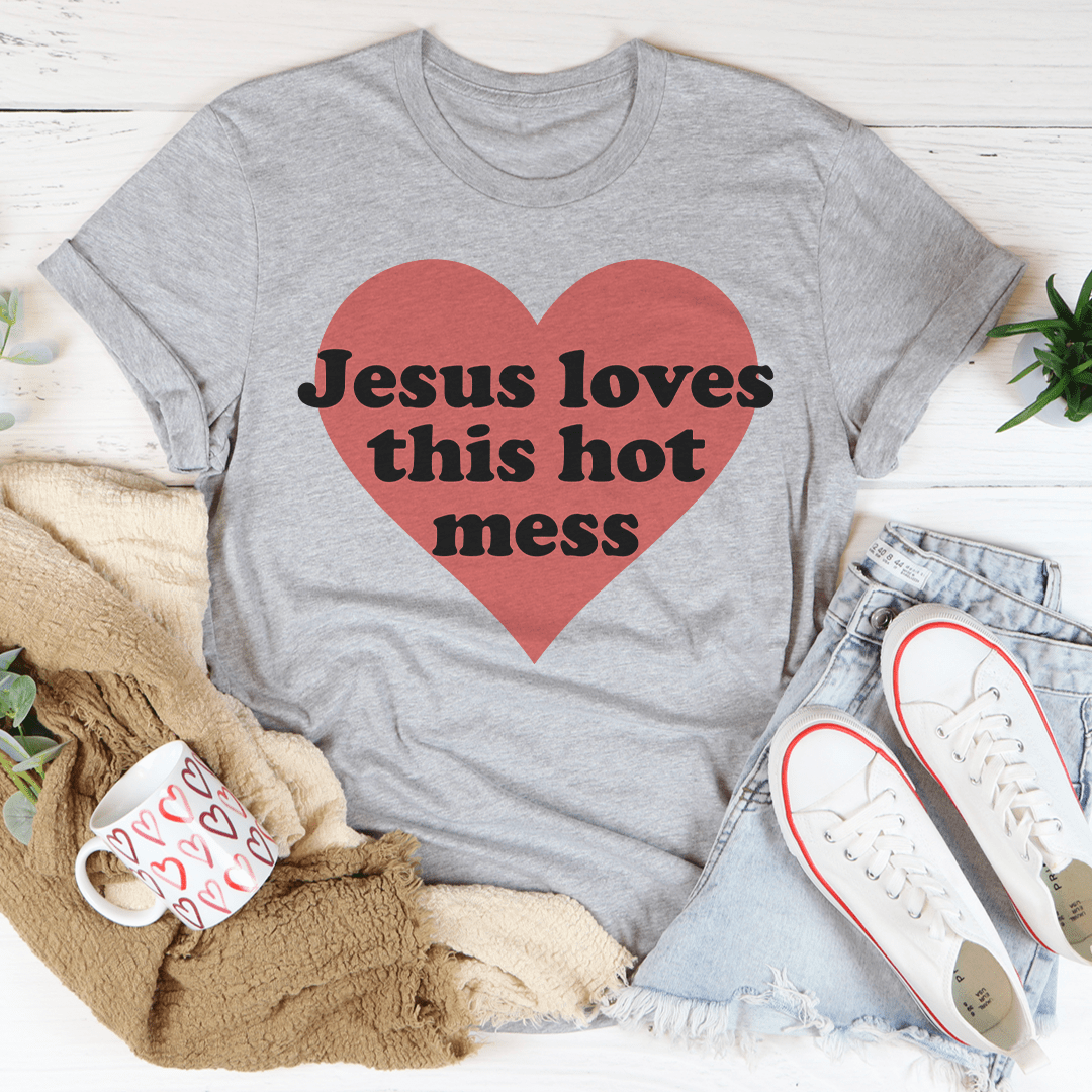 Jesus Loves This Hot Mess Tee